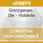 Grenzganger, Die - Holderlin cd