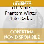 (LP Vinile) Phantom Winter - Into Dark Science vinile