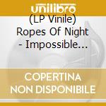 (LP Vinile) Ropes Of Night - Impossible Space vinile