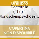 Doctorella (The) - Mondscheinpsychose, Bordsteinrose cd