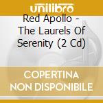 Red Apollo - The Laurels Of Serenity (2 Cd) cd