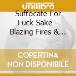 Suffocate For Fuck Sake - Blazing Fires & Helicopte cd