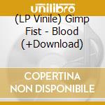 (LP Vinile) Gimp Fist - Blood (+Download) lp vinile di Gimp Fist
