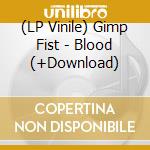 (LP Vinile) Gimp Fist - Blood (+Download) vinile