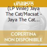 (LP Vinile) Jaya The Cat/Macsat - Jaya The Cat Vs. Macsat lp vinile di Jaya The Cat/Macsat