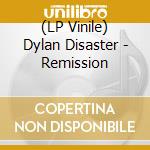 (LP Vinile) Dylan Disaster - Remission lp vinile