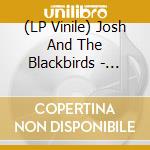 (LP Vinile) Josh And The Blackbirds - Hello Mortality vinile