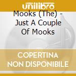 Mooks (The) - Just A Couple Of Mooks cd