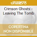 Crimson Ghosts - Leaving The Tomb cd