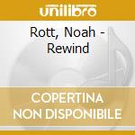 Rott, Noah - Rewind cd musicale