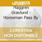 Haggren Gravlund - Horseman Pass By cd