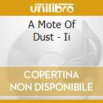 A Mote Of Dust - Ii cd