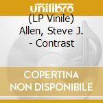 (LP Vinile) Allen, Steve J. - Contrast vinile