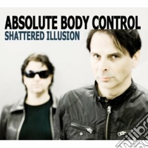 Absolute Body Control - Shattered Illusion cd musicale di ABSOLUTE BODY CONTRO