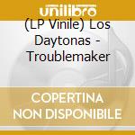 (LP Vinile) Los Daytonas - Troublemaker vinile