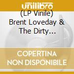 (LP Vinile) Brent Loveday & The Dirty Dollars - Hymns For The Hardened Heart vinile