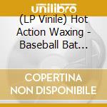(LP Vinile) Hot Action Waxing - Baseball Bat Boogie vinile