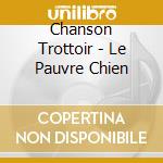 Chanson Trottoir - Le Pauvre Chien cd