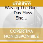 Waving The Guns - Das Muss Eine Demokratie cd