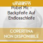 Pobel Mc - Backpfeife Auf Endlosschleife cd