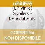 (LP Vinile) Spoilers - Roundabouts vinile