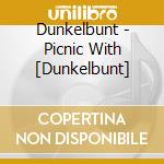 Dunkelbunt - Picnic With [Dunkelbunt] cd