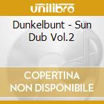 Dunkelbunt - Sun Dub Vol.2 cd
