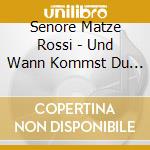 Senore Matze Rossi - Und Wann Kommst Du Aus Deinem Versteck? cd musicale di Senore Matze Rossi