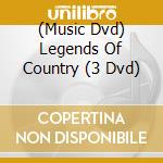 (Music Dvd) Legends Of Country (3 Dvd) cd