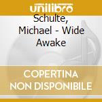 Schulte, Michael - Wide Awake cd