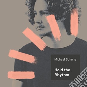 Michael Schulte - Hold The Rhythm cd musicale di Michael Schulte