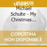 Michael Schulte - My Christmas Classics cd musicale di Michael Schulte