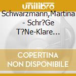 Schwarzmann,Martina - Schr?Ge T?Ne-Klare Worte cd musicale di Schwarzmann,Martina