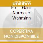 F.r. - Ganz Normaler Wahnsinn cd