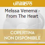 Melissa Venema - From The Heart cd