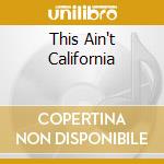 This Ain't California cd