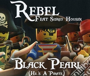 Rebel Feat. Sidney Housen - Black Pearl (He Is A Pirate) cd musicale di Rebel Feat. Sidney Housen