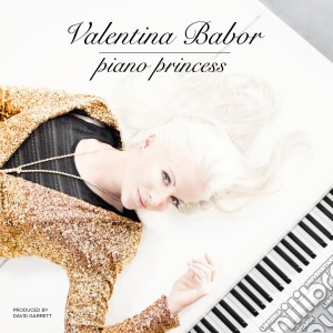 Valentina Babor - Piano Princess cd musicale di Valentina Babor