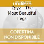 Zpyz - The Most Beautiful Legs cd musicale di Zpyz