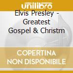 Elvis Presley - Greatest Gospel & Christm cd musicale di Elvis Presley
