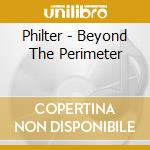 Philter - Beyond The Perimeter cd