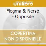 Flegma & Nerso - Opposite cd