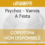 Psychoz - Vamos A Festa cd