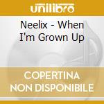 Neelix - When I'm Grown Up cd