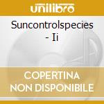 Suncontrolspecies - Ii cd musicale di Suncontrolspecies