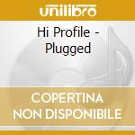 Hi Profile - Plugged cd