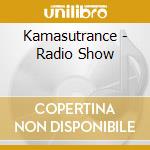 Kamasutrance - Radio Show cd musicale di Kamasutrance