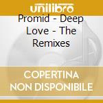 Promid - Deep Love - The Remixes cd