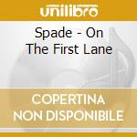 Spade - On The First Lane cd musicale di Spade