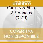 Carrots & Stick 2 / Various (2 Cd) cd musicale